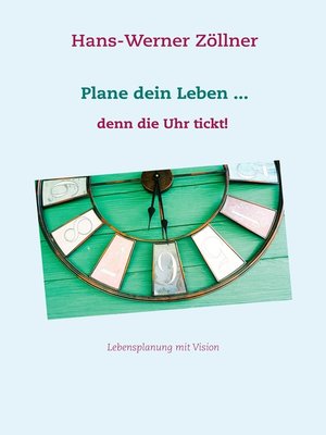 cover image of Plane dein Leben ... denn die Uhr tickt!